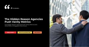 The Hidden Reason Agencies Push Vanity Metrics (and What SMEs in Singapore Must Know)
