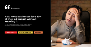 How Most Businesses Lose 30% of Their Ad Budget Without Knowing It